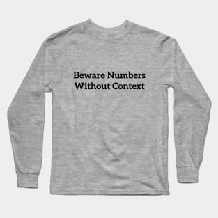 Beware Numbers Without Context Black Long Sleeve T-Shirt